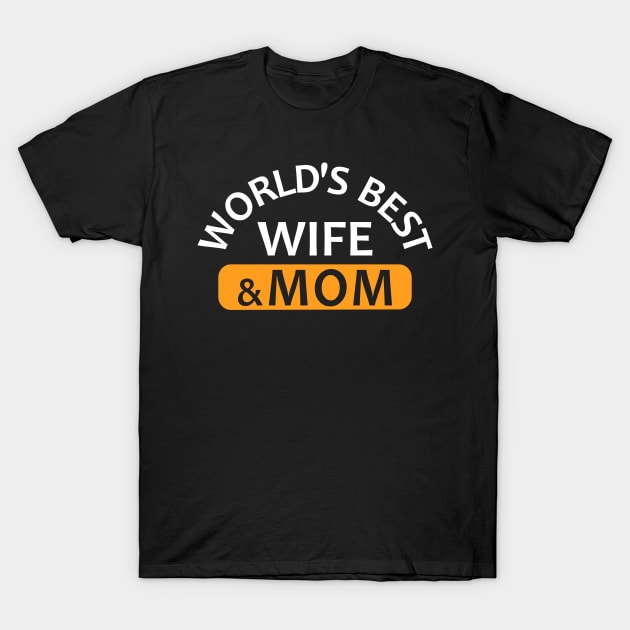 World's Best Wife & Mom T-Shirt by Mas Design